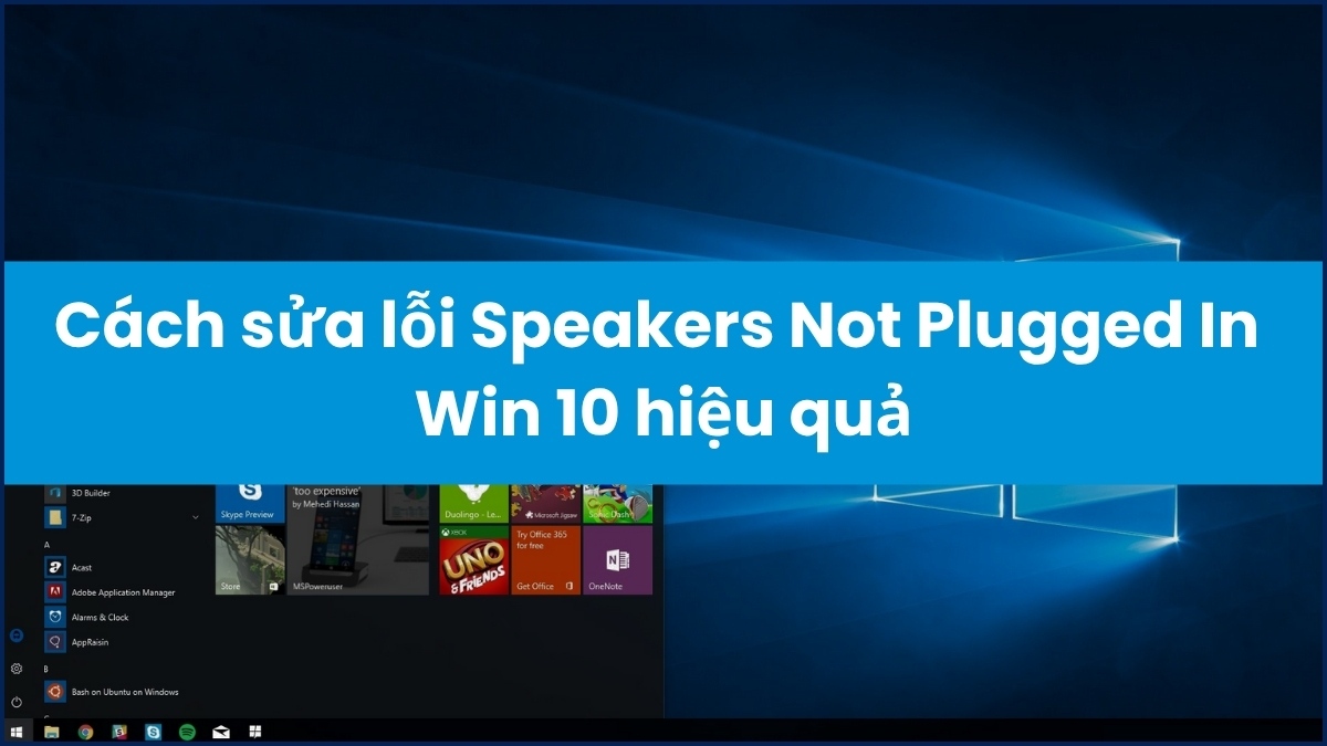 Cách sửa lỗi Speakers Not Plugged In Win 10 hiệu quả